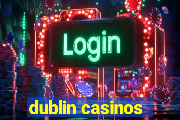 dublin casinos