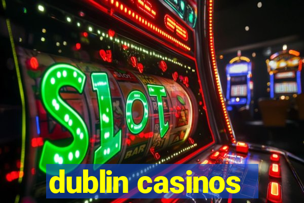 dublin casinos