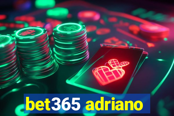 bet365 adriano