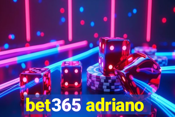 bet365 adriano