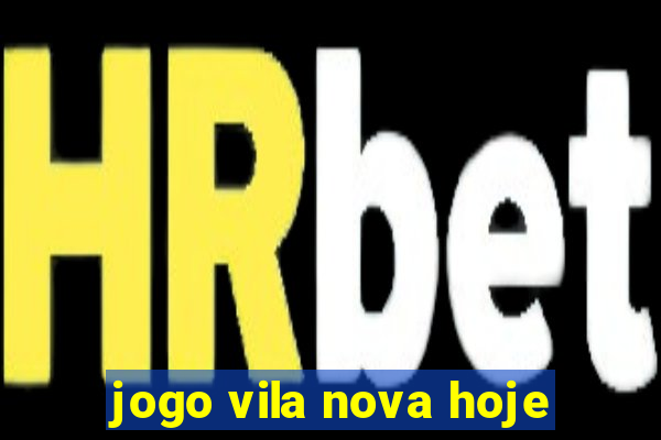 jogo vila nova hoje