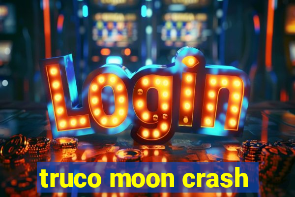 truco moon crash