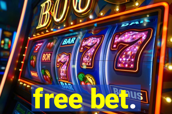 free bet.