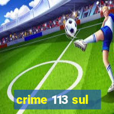 crime 113 sul