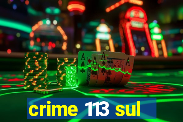 crime 113 sul