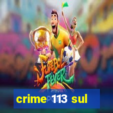 crime 113 sul