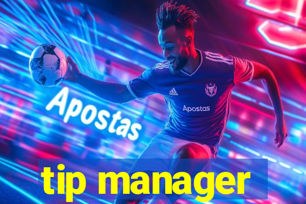 tip manager