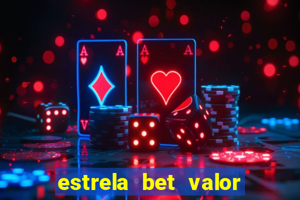 estrela bet valor minimo de saque