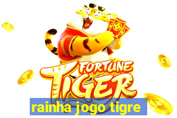 rainha jogo tigre