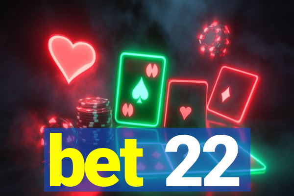 bet 22