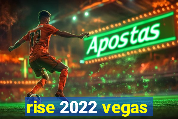 rise 2022 vegas