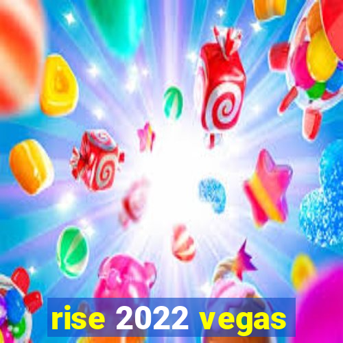 rise 2022 vegas