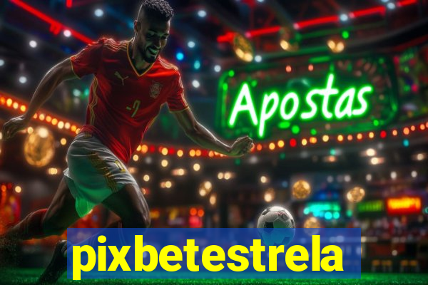 pixbetestrela