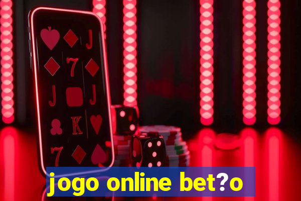 jogo online bet?o