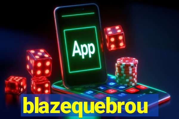 blazequebrou