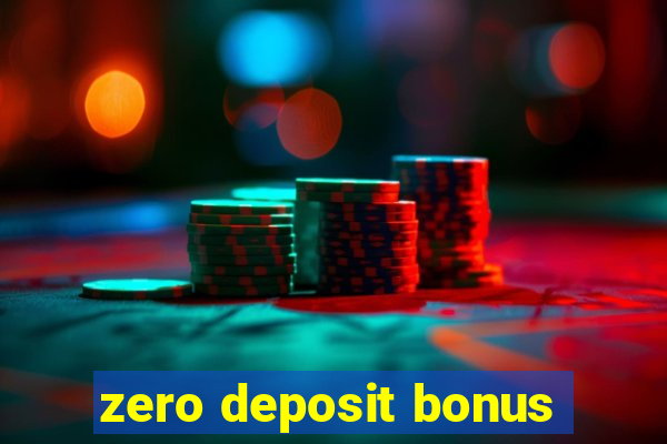 zero deposit bonus