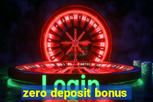 zero deposit bonus