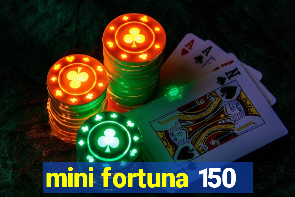 mini fortuna 150