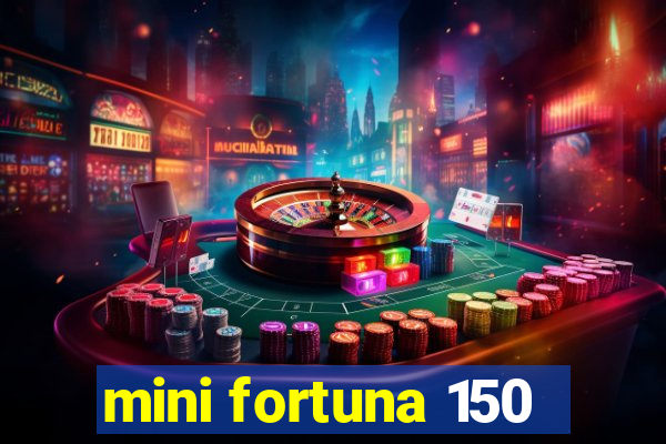 mini fortuna 150