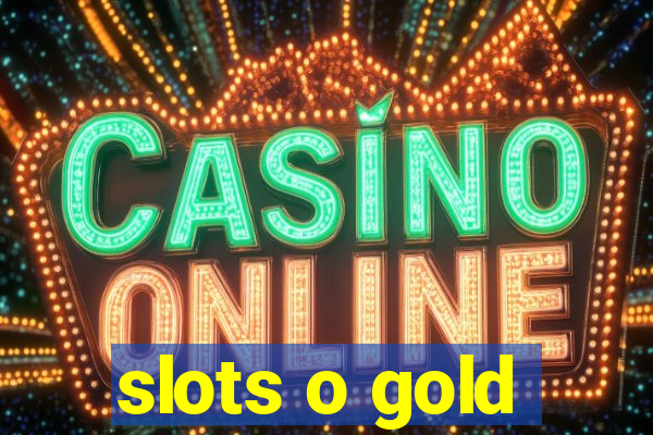 slots o gold