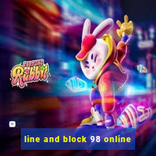 line and block 98 online