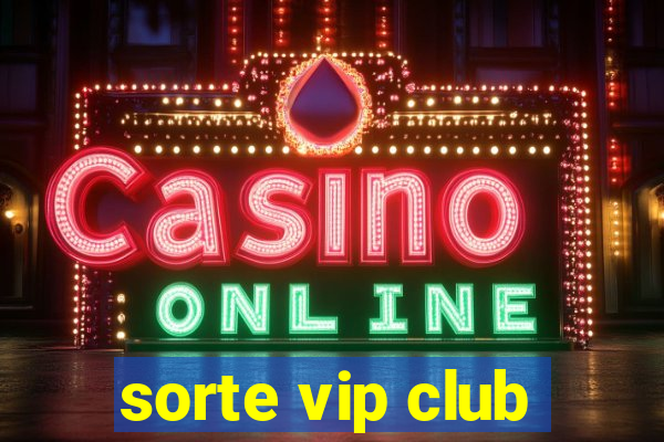 sorte vip club