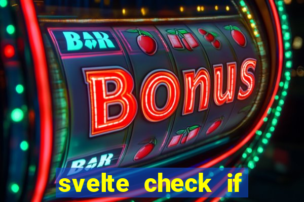 svelte check if slot is empty