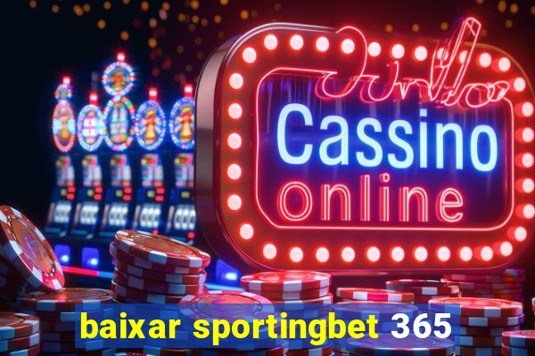 baixar sportingbet 365