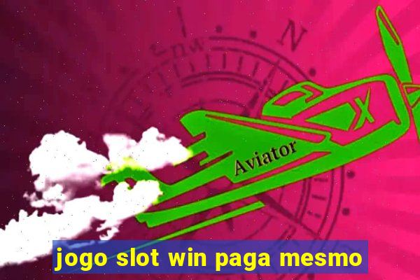 jogo slot win paga mesmo