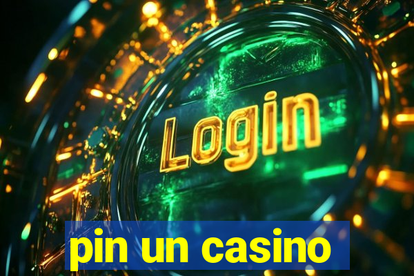 pin un casino