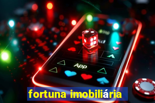 fortuna imobiliária