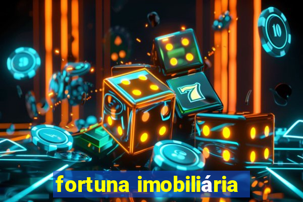 fortuna imobiliária