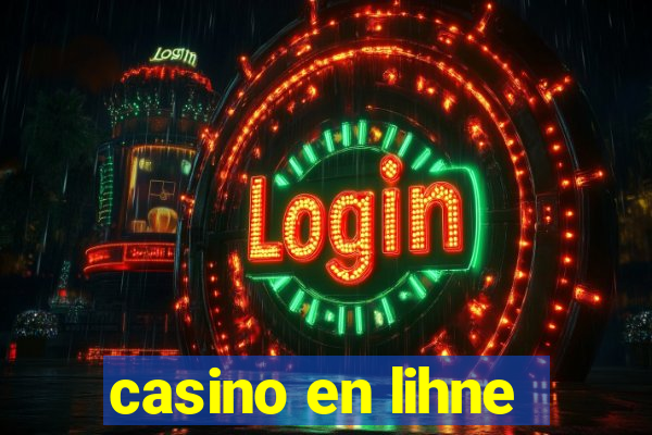 casino en lihne