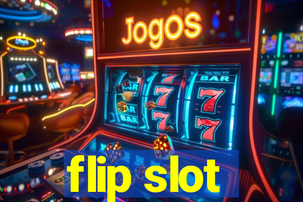 flip slot