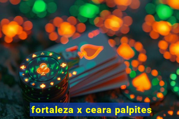 fortaleza x ceara palpites