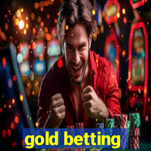 gold betting