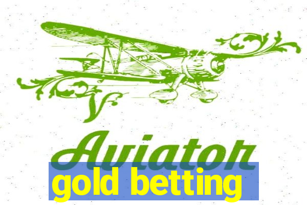 gold betting