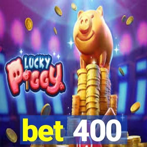 bet 400