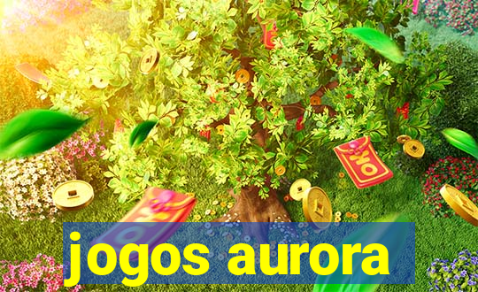 jogos aurora