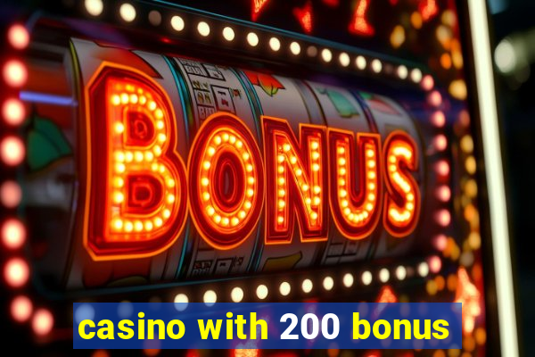 casino with 200 bonus