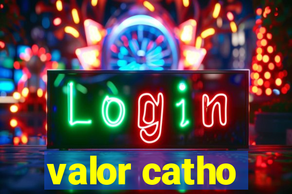 valor catho