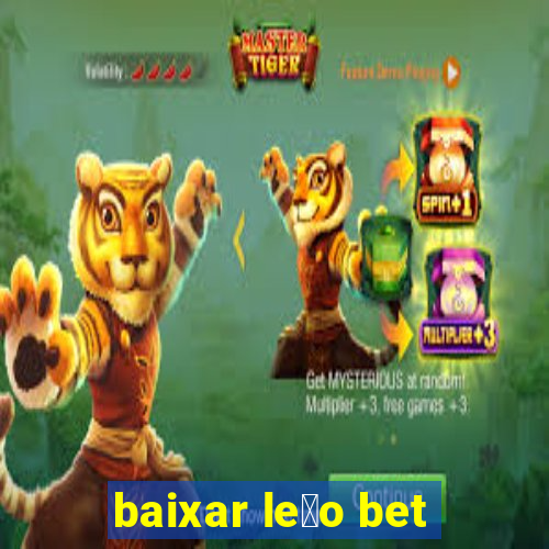 baixar le茫o bet