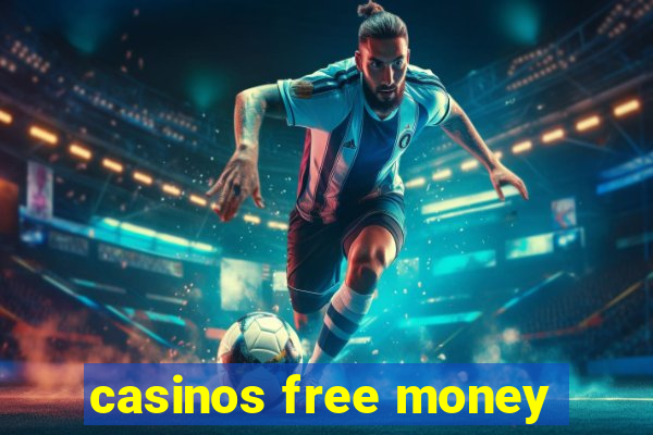 casinos free money