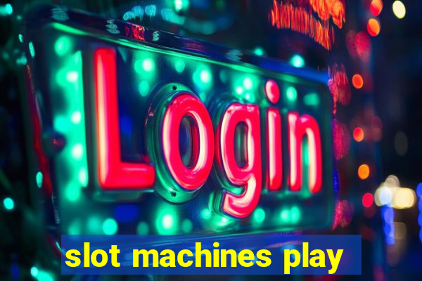 slot machines play