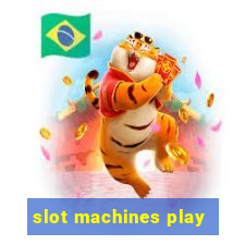 slot machines play