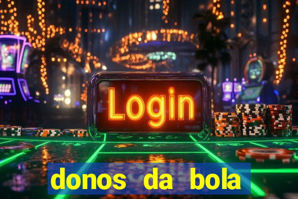 donos da bola aposta online