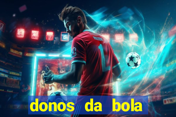 donos da bola aposta online