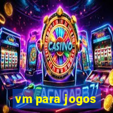 vm para jogos