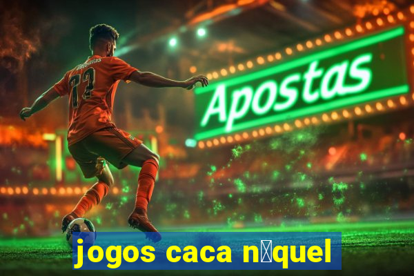 jogos caca n铆quel