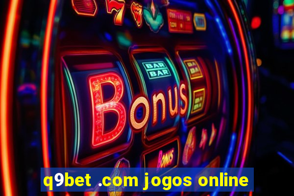 q9bet .com jogos online